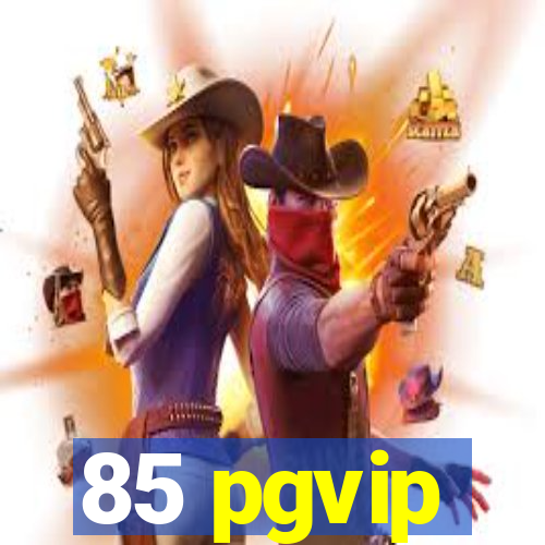 85 pgvip